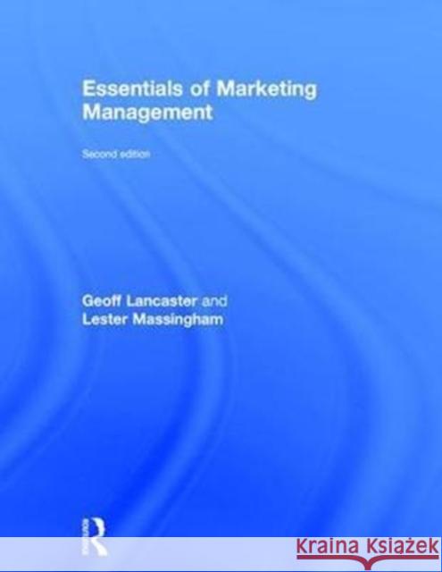Essentials of Marketing Management Geoffrey Lancaster Lester Massingham 9781138038882