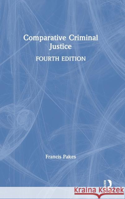 Comparative Criminal Justice Francis Pakes 9781138039346 Routledge