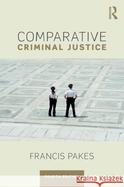 Comparative Criminal Justice Francis Pakes 9781138039353