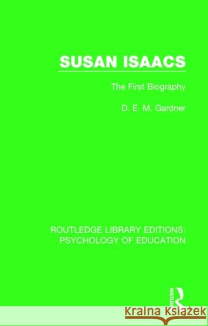 Susan Isaacs: The First Biography D. E. M. Gardner 9781138040311 Routledge