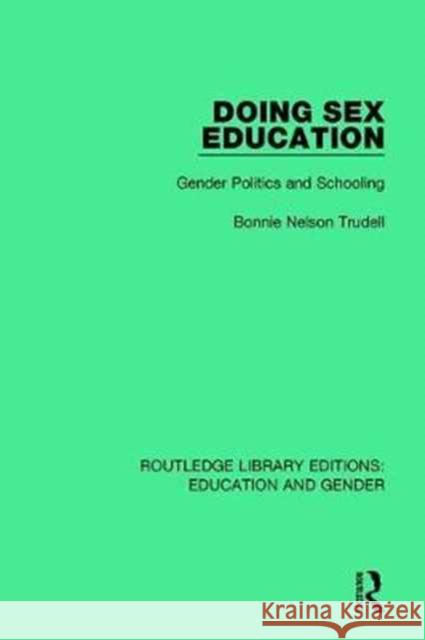 Doing Sex Education: Gender Politics and Schooling Bonnie Trudell 9781138040427 Taylor and Francis