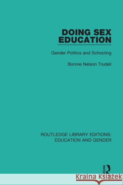 Doing Sex Education: Gender Politics and Schooling Bonnie Trudell 9781138040434 Routledge