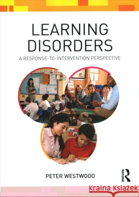 Learning Disorders: A Response-To-Intervention Perspective Peter Westwood 9781138041844 Routledge