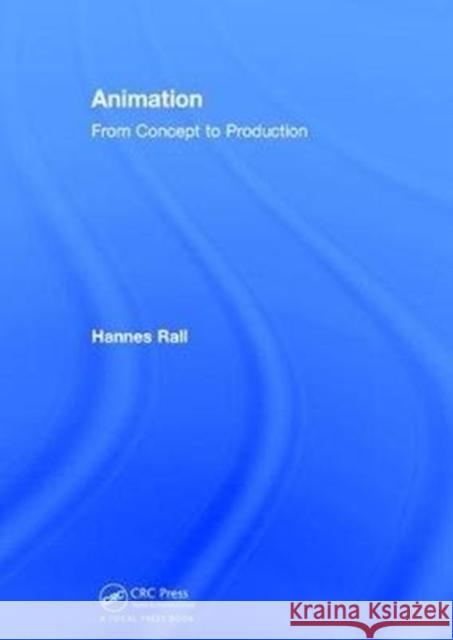 Animation: From Concepts and Production Rall, Hannes 9781138042223