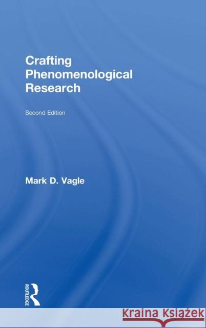 Crafting Phenomenological Research Mark D. Vagle 9781138042650 Routledge
