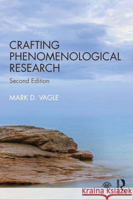 Crafting Phenomenological Research Mark D. Vagle 9781138042667 Routledge