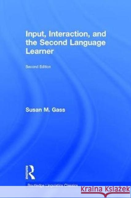 Input, Interaction, and the Second Language Learner Susan M. Gass 9781138043206