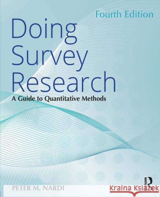 Doing Survey Research: A Guide to Quantitative Methods Nardi, Peter M. 9781138043398