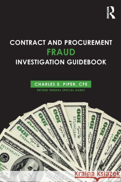 Contract and Procurement Fraud Investigation Guidebook Charles E. Piper 9781138044982 Routledge