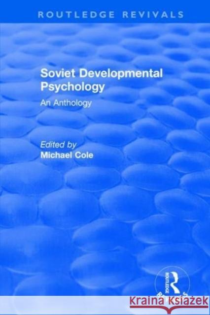 Revival: Soviet Developmental Psychology: An Anthology (1977) Michael Cole 9781138045668 Routledge