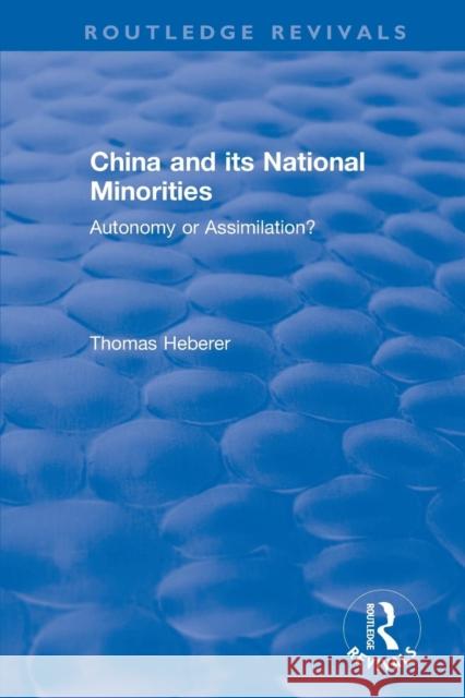 China and Its National Minorities: Autonomy or Assimilation Heberer, Thomas 9781138045682 Routledge