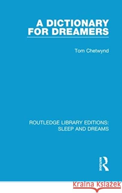 A Dictionary for Dreamers Tom Chetwynd 9781138045866 Routledge