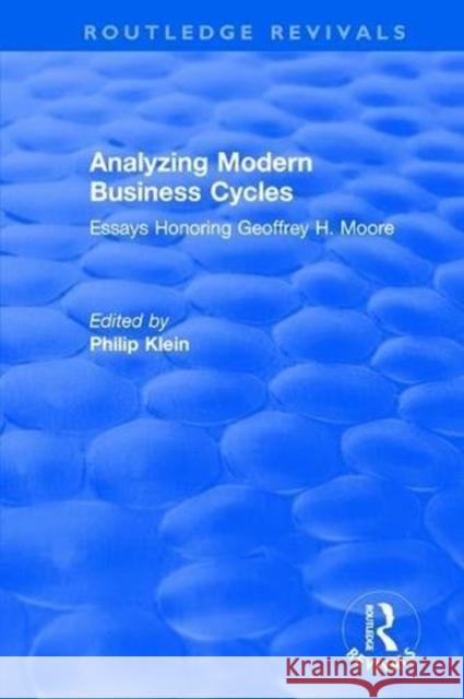 Analyzing Modern Business Cycles: Essays Honoring Klein, Philip 9781138045965