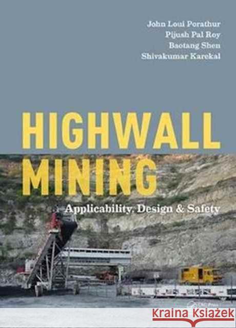 Highwall Mining: Applicability, Design & Safety John Loui Porathur Pijush Pal Roy Baotang Shen 9781138046900 CRC Press
