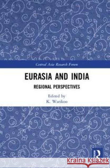 Eurasia and India: Regional Perspectives K. Warikoo 9781138048003 Routledge