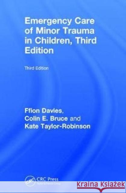 Emergency Care of Minor Trauma in Children Ffion C. W. Davies Colin E. Bruce Kate Taylor-Robinson 9781138048294
