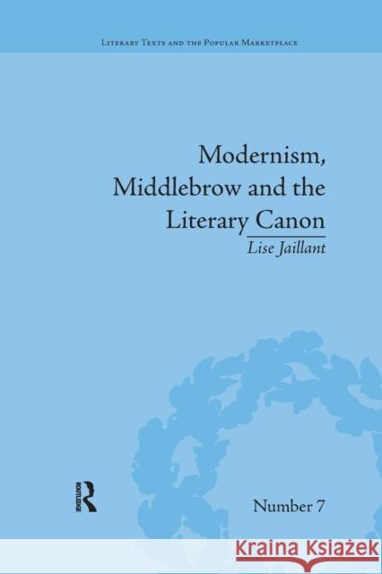 Modernism, Middlebrow and the Literary Canon: The Modern Library Series, 1917-1955 Lise Jaillant 9781138048409