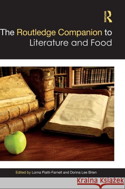 The Routledge Companion to Literature and Food Lorna Piatti-Farnell Donna Le 9781138048430 Routledge