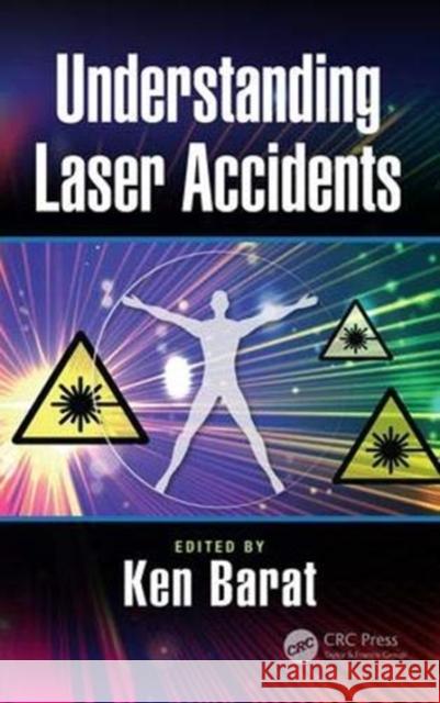 Understanding Laser Accidents Ken Barat 9781138048454 CRC Press