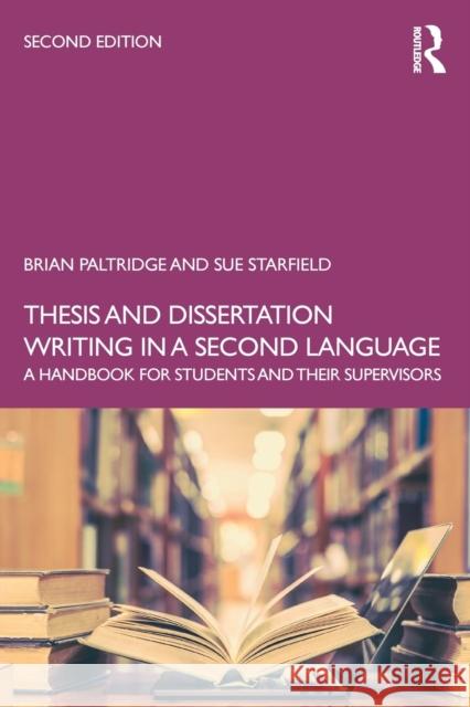 Thesis and Dissertation Writing in a Second Language: A Handbook for Students and their Supervisors Paltridge, Brian 9781138048706 Routledge