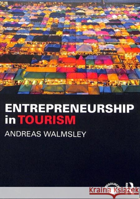 Entrepreneurship in Tourism Andreas Walmsley 9781138048775