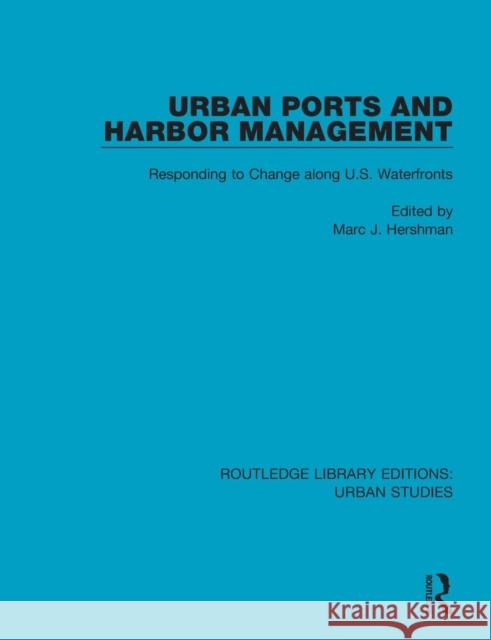 Urban Ports and Harbor Management: Responding to Change Along U.S. Waterfronts Marc J. Hershman 9781138048874 Routledge