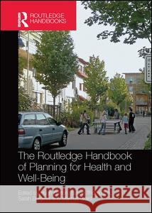 The Routledge Handbook of Planning for Health and Well-Being: Shaping a Sustainable and Healthy Future Hugh Barton Susan Thompson Sarah Burgess 9781138049079 Routledge