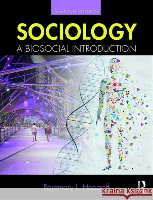 Sociology: A Biosocial Introduction Rosemary L. Hopcroft 9781138049680