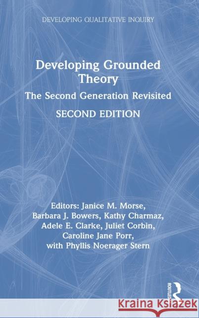 Developing Grounded Theory: The Second Generation Revisited Janice M. Morse Barbara Bowers Kathy Charmaz 9781138049987 Routledge