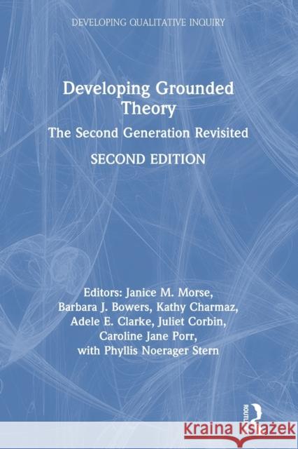 Developing Grounded Theory: The Second Generation Revisited Janice M. Morse Barbara Bowers Kathy Charmaz 9781138049994 Taylor & Francis Ltd