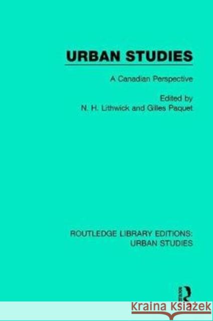 Urban Studies: A Canadian Perspective N. H. Lithwick Gilles Paquet 9781138051065 Routledge
