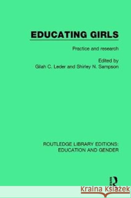 Educating Girls: Practice and Research Gilah C. Leder Shirley N. Sampson 9781138051171