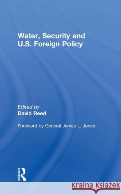 Water, Security and U.S. Foreign Policy David Reed 9781138051492