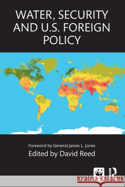 Water, Security and U.S. Foreign Policy David Reed 9781138051515 Routledge