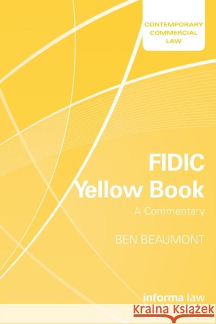 FIDIC Yellow Book: A Commentary Beaumont, Ben 9781138052314 Informa Law from Routledge