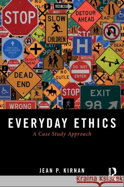 Everyday Ethics: A Case Study Analysis Jean P. Kirnan 9781138052673 Routledge