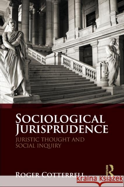 Sociological Jurisprudence: Juristic Thought and Social Inquiry Roger Cotterrell 9781138052840