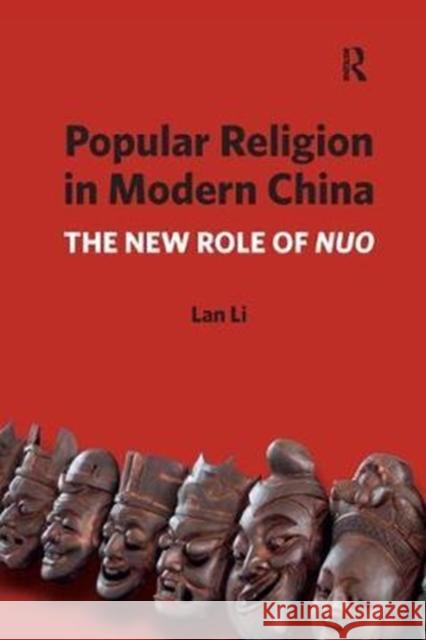 Popular Religion in Modern China: The New Role of Nuo Lan Li 9781138053236 Taylor and Francis