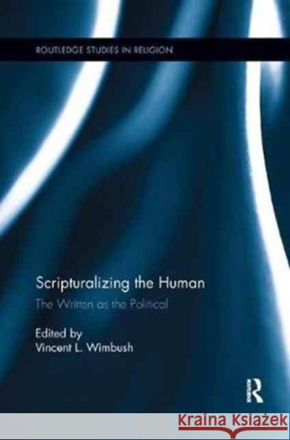Scripturalizing the Human: The Written as the Political  9781138053328 Taylor and Francis