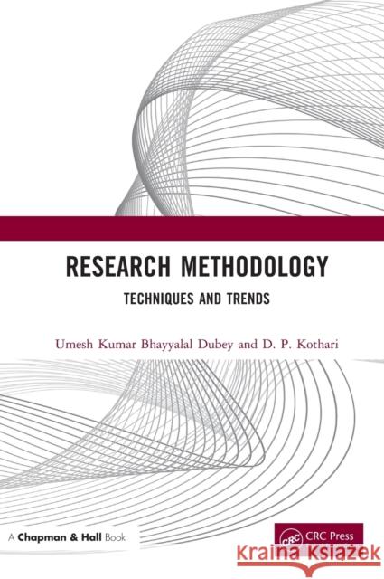 Research Methodology: Techniques and Trends Dubey, Umesh Kumar B. 9781138053984 Taylor & Francis Ltd