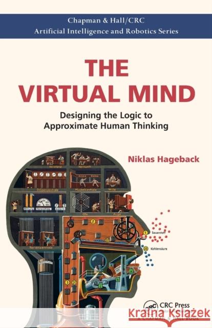 The Virtual Mind: Designing the Logic to Approximate Human Thinking Niklas Hageback 9781138054028