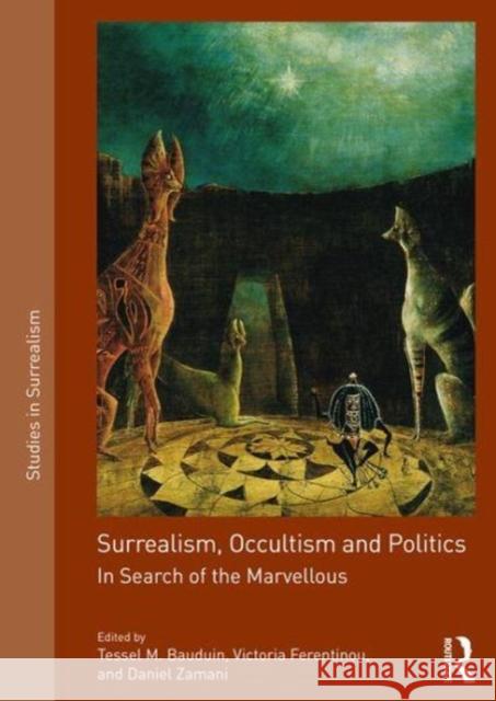 Surrealism, Occultism and Politics: In Search of the Marvellous  9781138054332 Studies in Surrealism