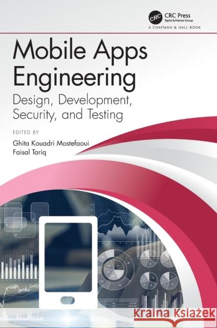 Mobile Apps Engineering: Design, Development, Security, and Testing Ghita K. Mostefaoui Mitul Shukla Faisal Tariq 9781138054356 CRC Press