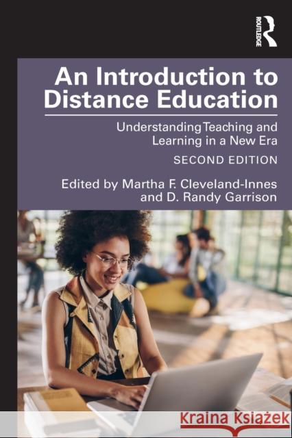 An Introduction to Distance Education: Understanding Teaching and Learning in a New Era Marti Cleveland-Innes Randy Garrison 9781138054417 Taylor & Francis Ltd