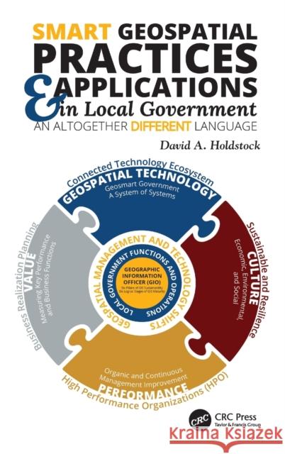 Smart Geospatial Practices and Applications in Local Government: An Altogether Different Language David A. Holdstock 9781138054578