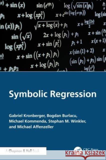 Symbolic Regression Michael Affenzeller Bogdan Burlacu Michael Kommenda 9781138054813 CRC Press