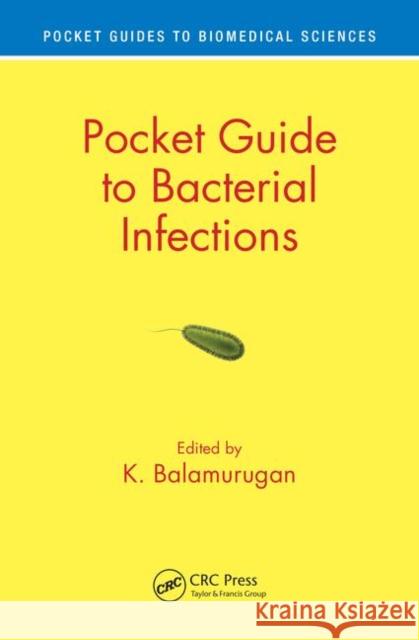 Pocket Guide to Bacterial Infections K. Balamurugan 9781138054899 CRC Press