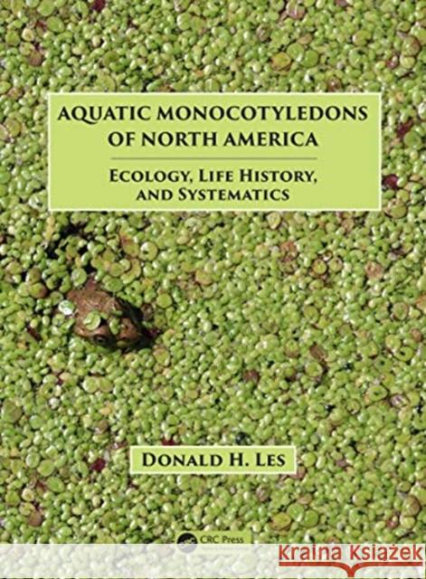 Aquatic Monocotyledons of North America: Ecology, Life History, and Systematics Donald H. Les 9781138054936 CRC Press