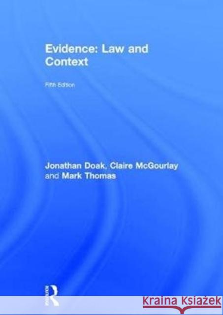 Evidence: Law and Context Jonathan Doak Claire McGourlay Mark Thomas 9781138054981 Routledge