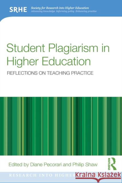 Student Plagiarism in Higher Education: Reflections on Teaching Practice Diane Pecorari Philip Shaw 9781138055162